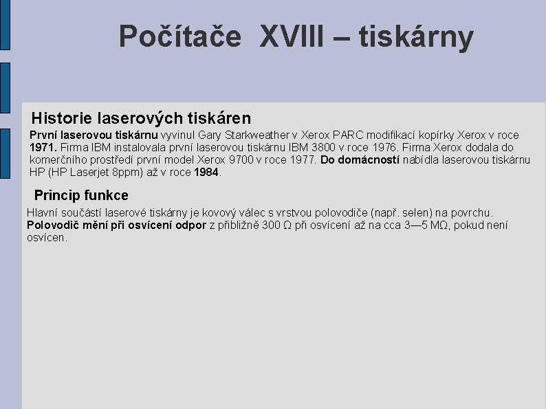 Počítače XVIII – tiskárny Historie laserových tiskáren První laserovou tiskárnu vyvinul Gary Starkweather v