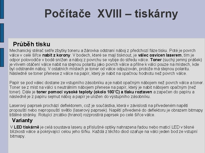 Počítače XVIII – tiskárny Průběh tisku Mechanický stěrač setře zbytky toneru a žárovka odstraní