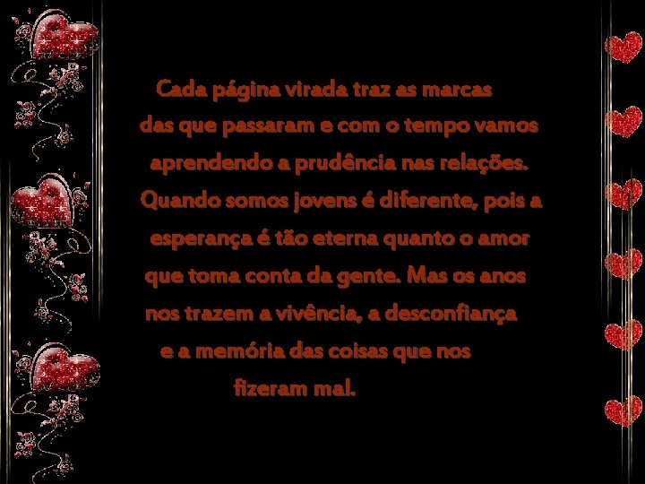 Cada página virada traz as marcas das que passaram e com o tempo vamos