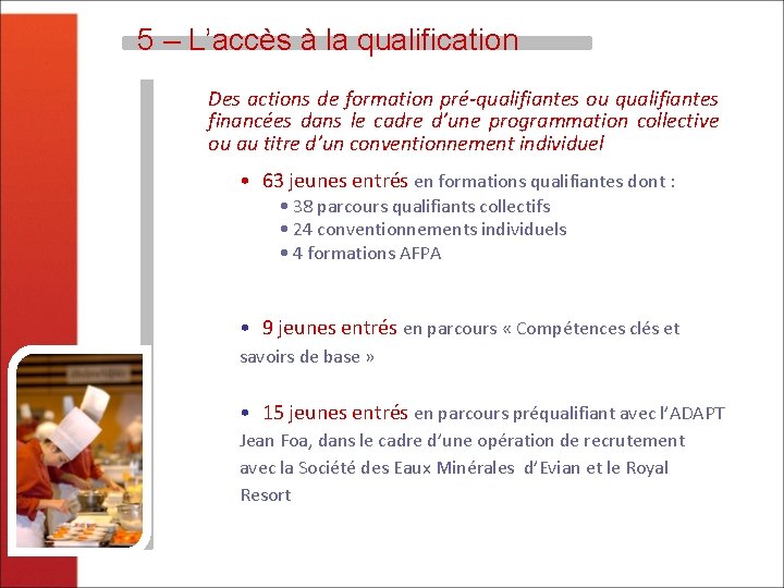 5 – L’accès à la qualification Des actions de formation pré-qualifiantes ou qualifiantes financées