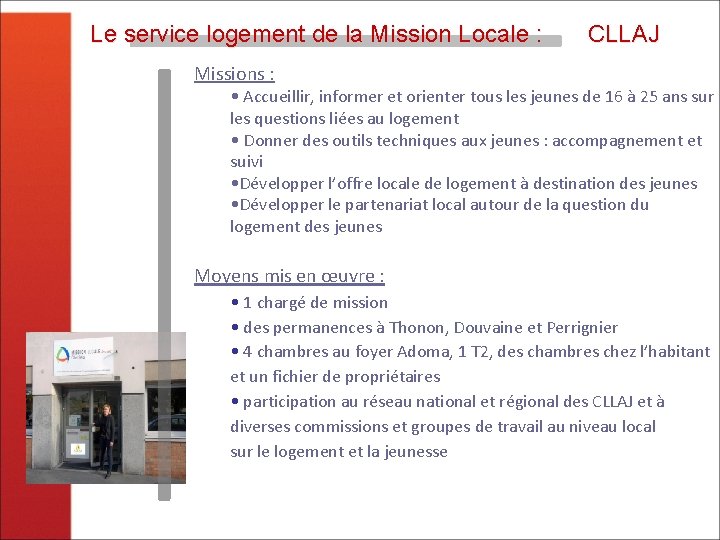 Le service logement de la Mission Locale : CLLAJ Missions : • Accueillir, informer