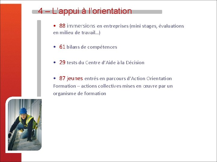 4 – L’appui à l’orientation • 88 immersions en entreprises (mini stages, évaluations en