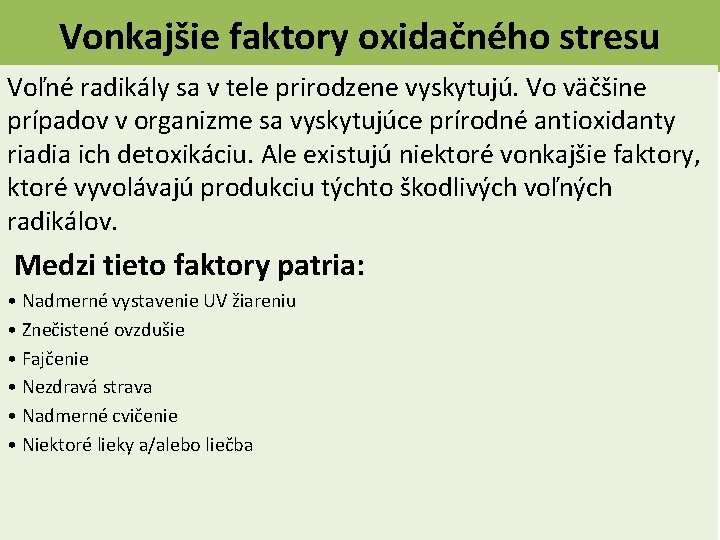 Vonkajšie faktory oxidačného stresu Voľné radikály sa v tele prirodzene vyskytujú. Vo väčšine prípadov