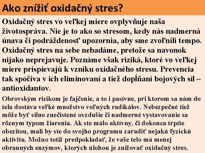 Ako znížiť oxidačný stres? Oxidačný stres vo veľkej miere ovplyvňuje naša životospráva. Nie je