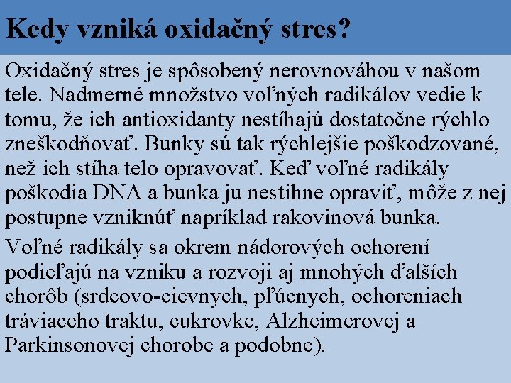 Kedy vzniká oxidačný stres? Oxidačný stres je spôsobený nerovnováhou v našom tele. Nadmerné množstvo