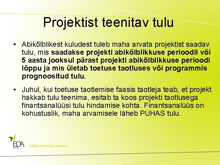 Projektist teenitav tulu • Abikõlblikest kuludest tuleb maha arvata projektist saadav tulu, mis saadakse