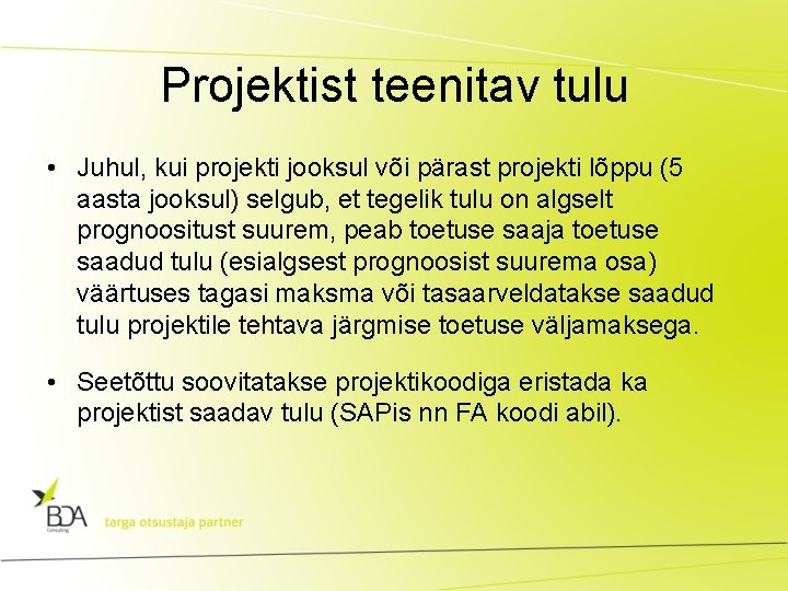 Projektist teenitav tulu • Juhul, kui projekti jooksul või pärast projekti lõppu (5 aasta Projektist teenitav tulu • Juhul, kui projekti jooksul või pärast projekti lõppu (5 aasta
