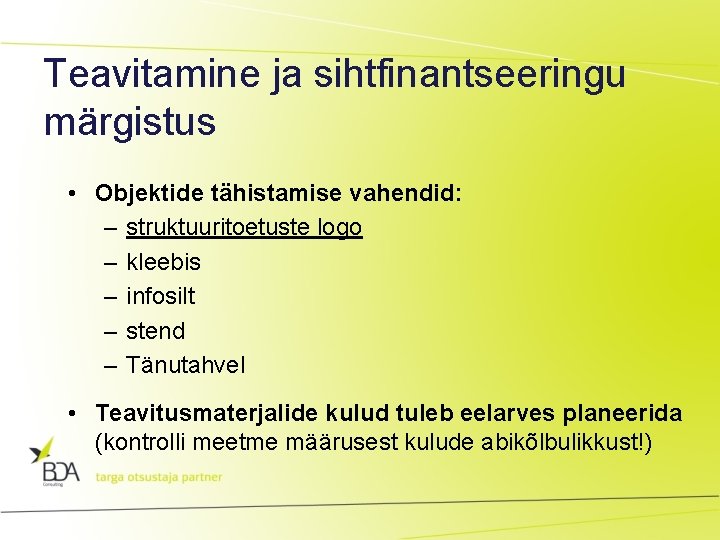 Teavitamine ja sihtfinantseeringu märgistus • Objektide tähistamise vahendid: – struktuuritoetuste logo – kleebis –