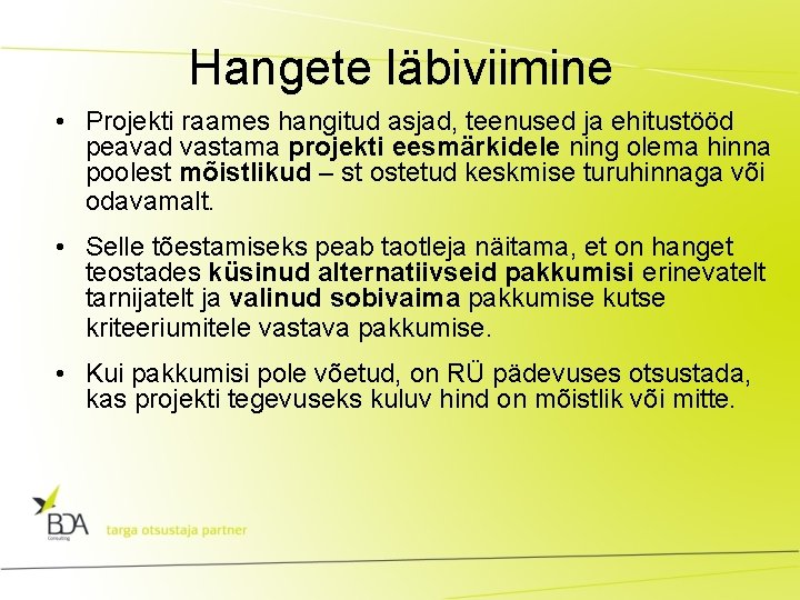 Hangete läbiviimine • Projekti raames hangitud asjad, teenused ja ehitustööd peavad vastama projekti eesmärkidele