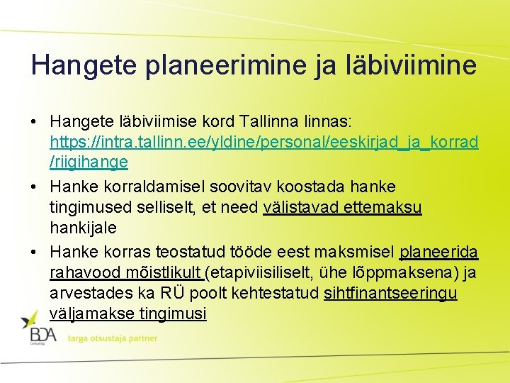 Hangete planeerimine ja läbiviimine • Hangete läbiviimise kord Tallinnas: https: //intra. tallinn. ee/yldine/personal/eeskirjad_ja_korrad /riigihange