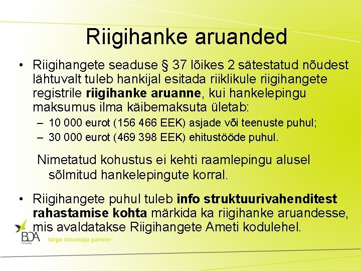 Riigihanke aruanded • Riigihangete seaduse § 37 lõikes 2 sätestatud nõudest lähtuvalt tuleb hankijal