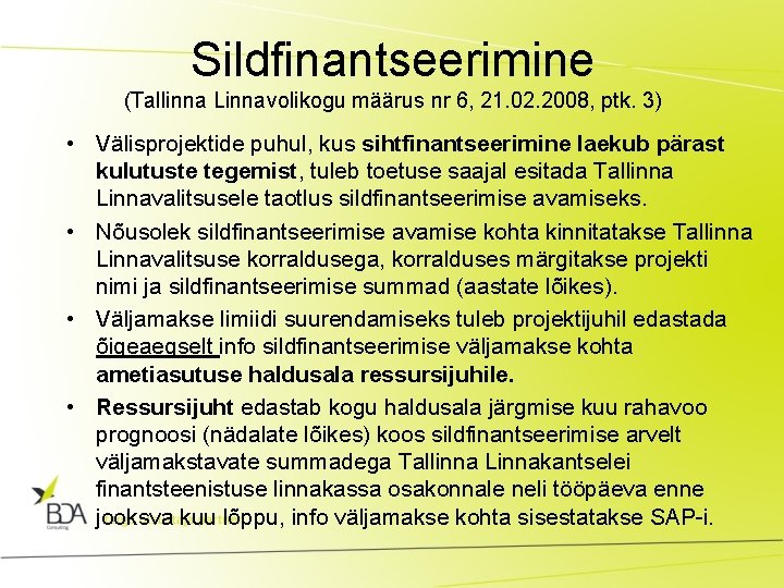 Sildfinantseerimine (Tallinna Linnavolikogu määrus nr 6, 21. 02. 2008, ptk. 3) • Välisprojektide puhul,