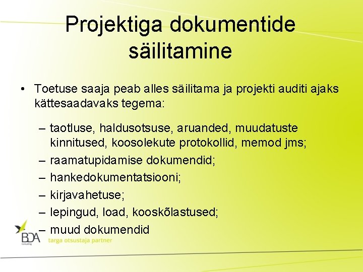 Projektiga dokumentide säilitamine • Toetuse saaja peab alles säilitama ja projekti auditi ajaks kättesaadavaks