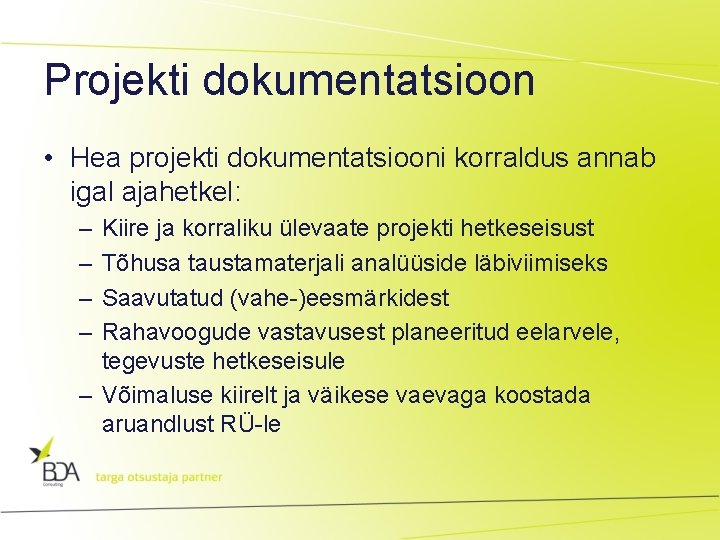 Projekti dokumentatsioon • Hea projekti dokumentatsiooni korraldus annab igal ajahetkel: – – Kiire ja