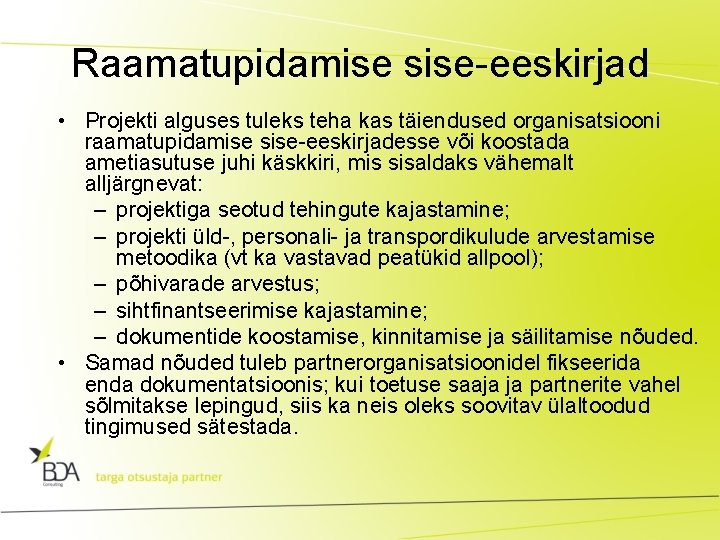 Raamatupidamise sise-eeskirjad • Projekti alguses tuleks teha kas täiendused organisatsiooni raamatupidamise sise-eeskirjadesse või koostada