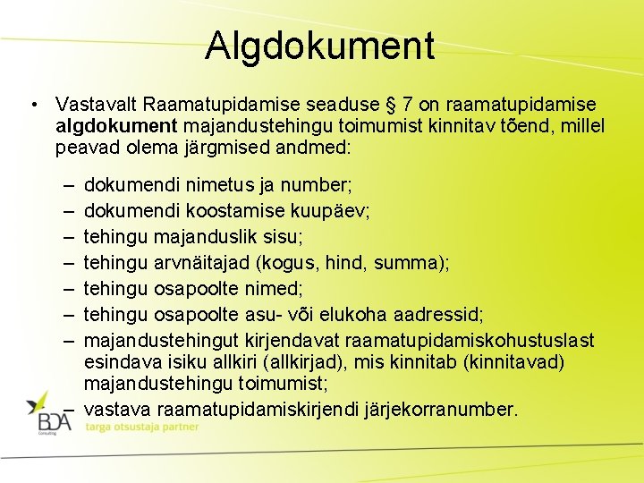 Algdokument • Vastavalt Raamatupidamise seaduse § 7 on raamatupidamise algdokument majandustehingu toimumist kinnitav tõend,