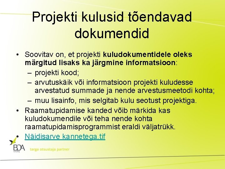 Projekti kulusid tõendavad dokumendid • Soovitav on, et projekti kuludokumentidele oleks märgitud lisaks ka