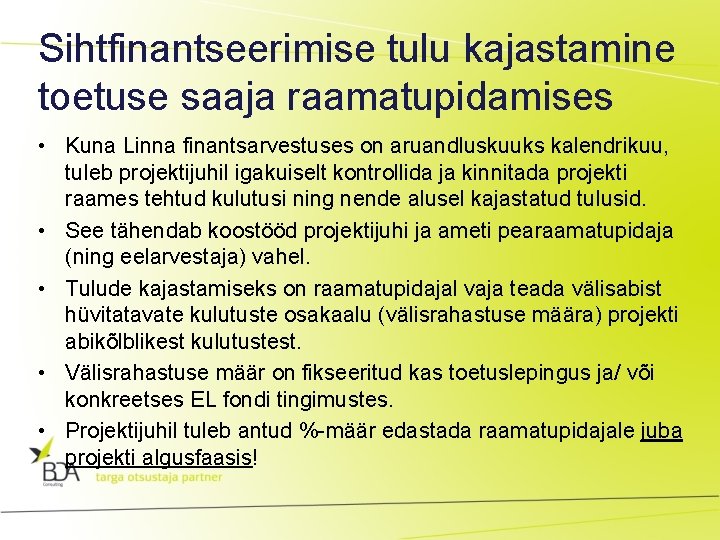 Sihtfinantseerimise tulu kajastamine toetuse saaja raamatupidamises • Kuna Linna finantsarvestuses on aruandluskuuks kalendrikuu, tuleb