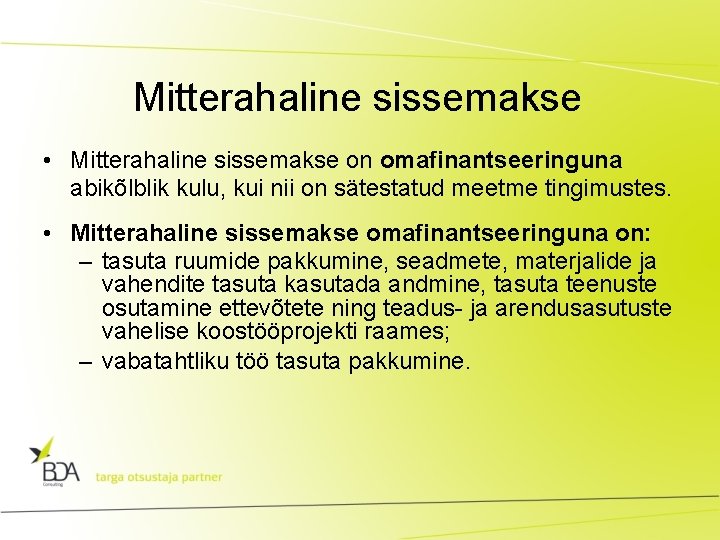 Mitterahaline sissemakse • Mitterahaline sissemakse on omafinantseeringuna abikõlblik kulu, kui nii on sätestatud meetme