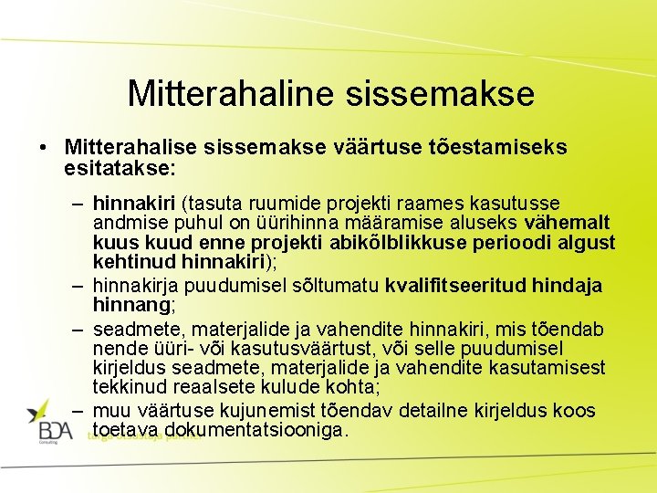 Mitterahaline sissemakse • Mitterahalise sissemakse väärtuse tõestamiseks esitatakse: – hinnakiri (tasuta ruumide projekti raames