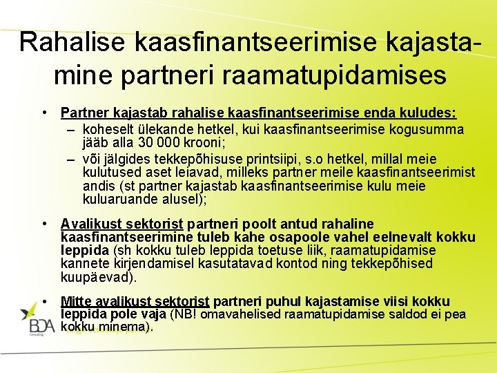 Rahalise kaasfinantseerimise kajastamine partneri raamatupidamises • Partner kajastab rahalise kaasfinantseerimise enda kuludes: – koheselt