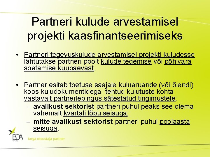 Partneri kulude arvestamisel projekti kaasfinantseerimiseks • Partneri tegevuskulude arvestamisel projekti kuludesse lähtutakse partneri poolt