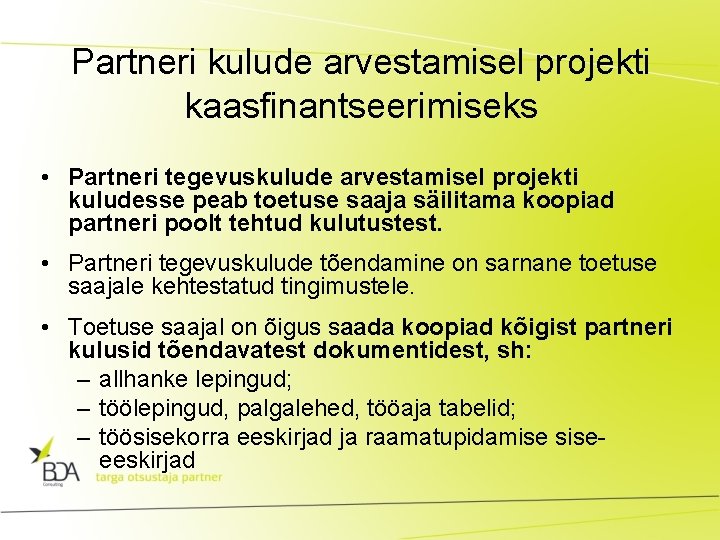 Partneri kulude arvestamisel projekti kaasfinantseerimiseks • Partneri tegevuskulude arvestamisel projekti kuludesse peab toetuse saaja