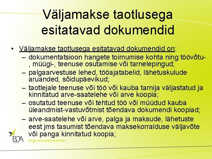 Väljamakse taotlusega esitatavad dokumendid • Väljamakse taotlusega esitatavad dokumendid on: – dokumentatsioon hangete toimumise