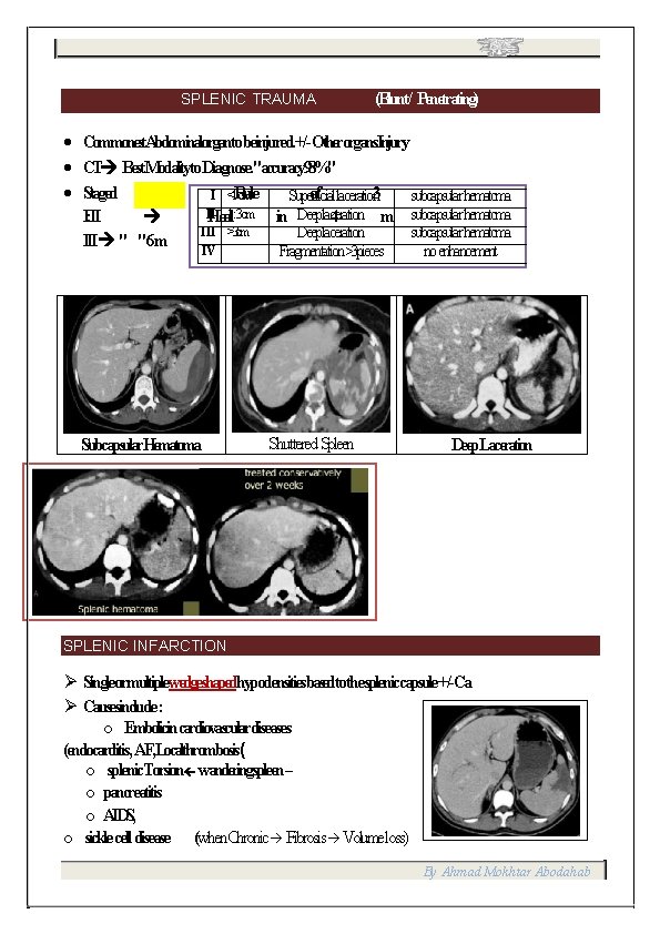SUMMARY OF SPLEEN IMAGING SPLENIC TRAUMA (Blunt/ Penetrating) Commonest. Abdominalorgantobeinjured. +/-Otherorgans. Injury CT Best.