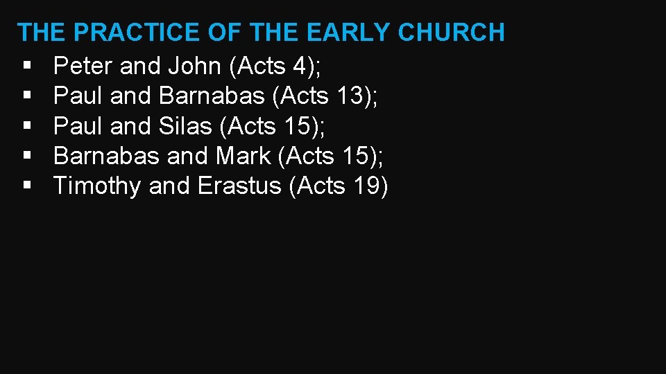 THE PRACTICE OF THE EARLY CHURCH § Peter and John (Acts 4); § Paul