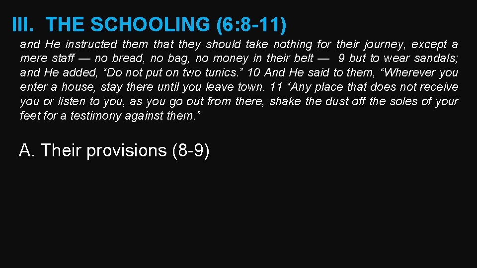 III. THE SCHOOLING (6: 8 -11) and He instructed them that they should take