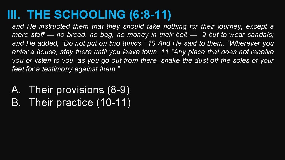 III. THE SCHOOLING (6: 8 -11) and He instructed them that they should take