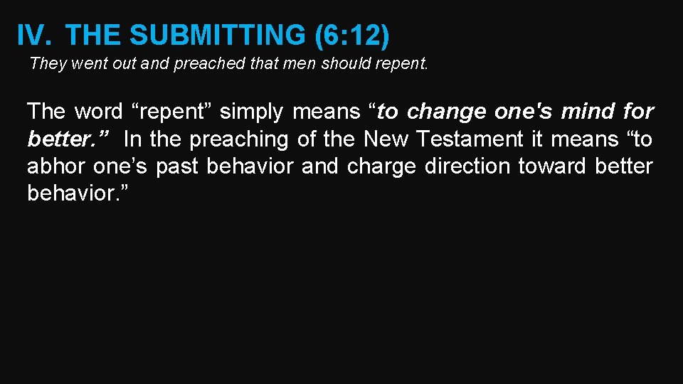 IV. THE SUBMITTING (6: 12) They went out and preached that men should repent.