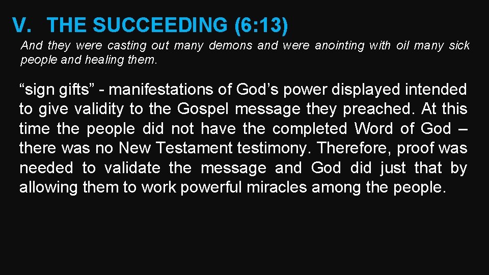 V. THE SUCCEEDING (6: 13) And they were casting out many demons and were