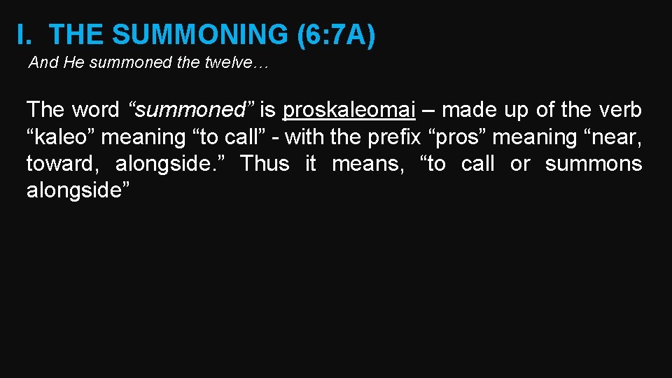 I. THE SUMMONING (6: 7 A) And He summoned the twelve… The word “summoned”