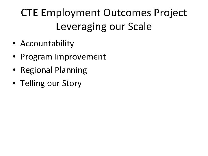CTE Employment Outcomes Project Leveraging our Scale • • Accountability Program Improvement Regional Planning