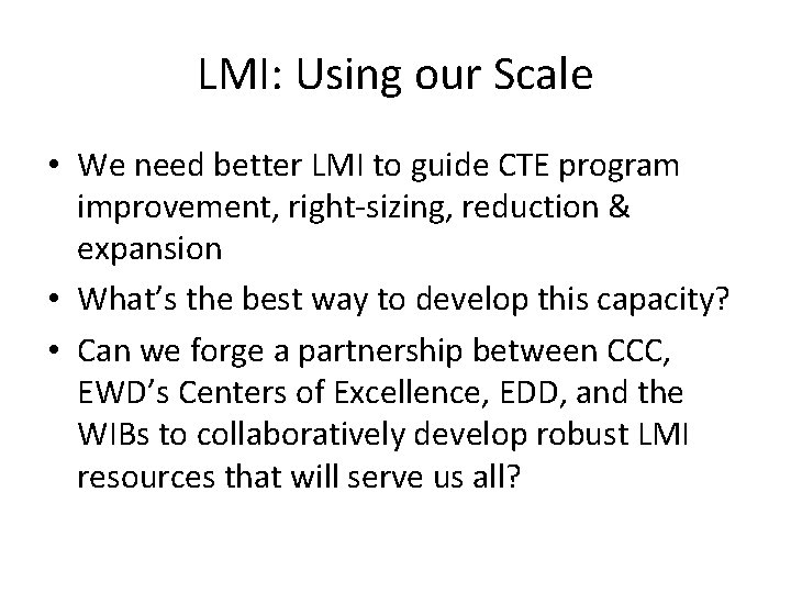 LMI: Using our Scale • We need better LMI to guide CTE program improvement,