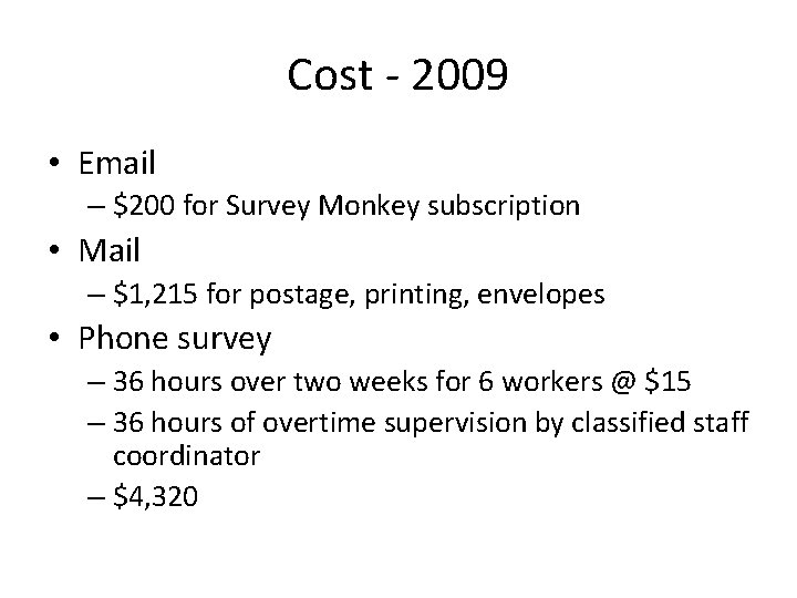 Cost - 2009 • Email – $200 for Survey Monkey subscription • Mail –