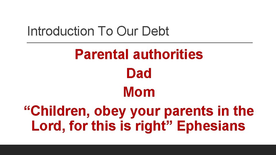 Introduction To Our Debt Parental authorities Dad Mom “Children, obey your parents in the