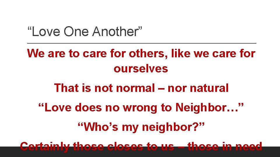 “Love One Another” We are to care for others, like we care for ourselves