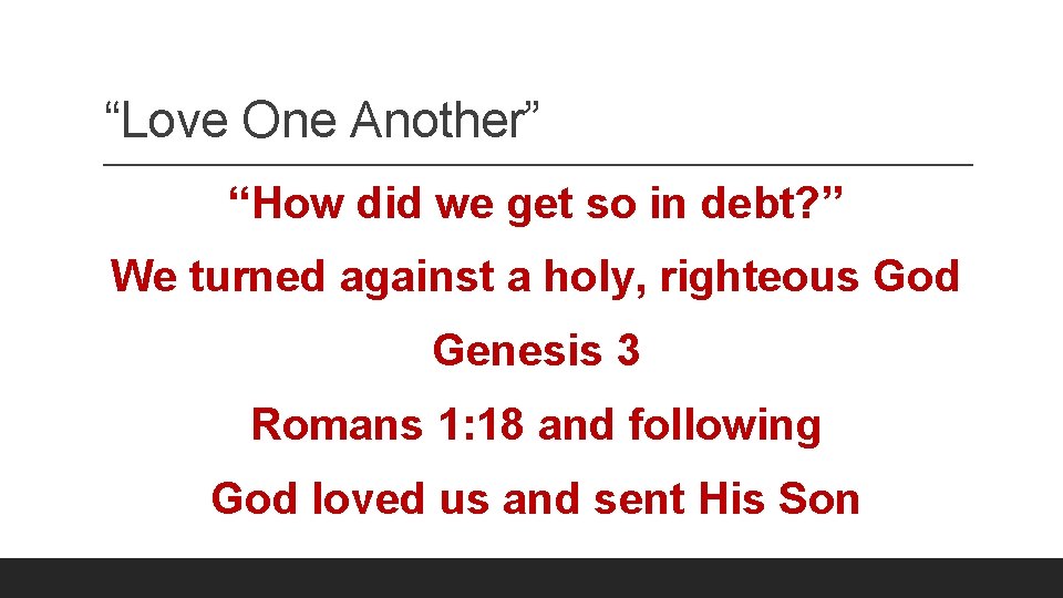 “Love One Another” “How did we get so in debt? ” We turned against