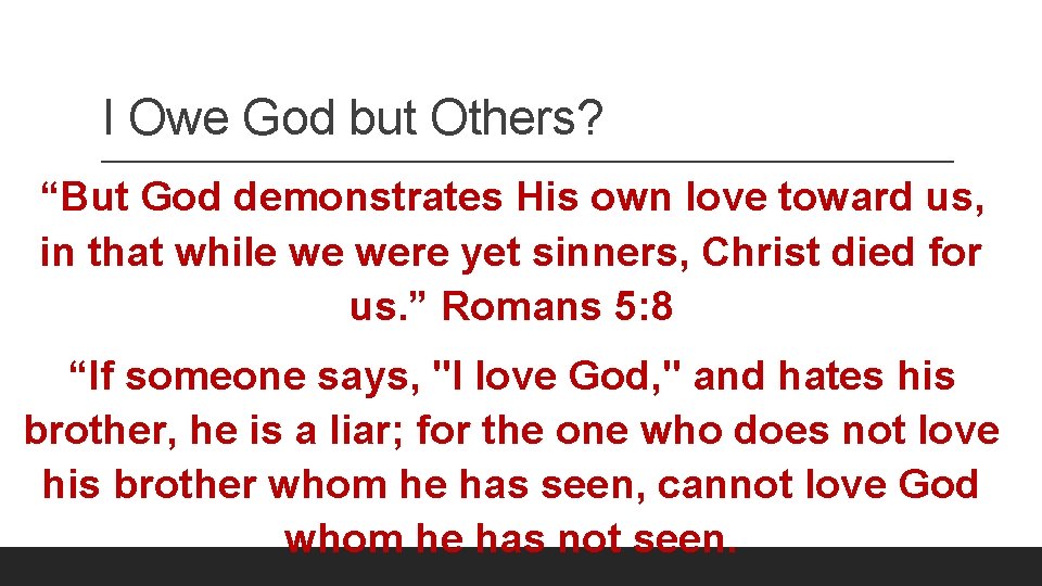 I Owe God but Others? “But God demonstrates His own love toward us, in