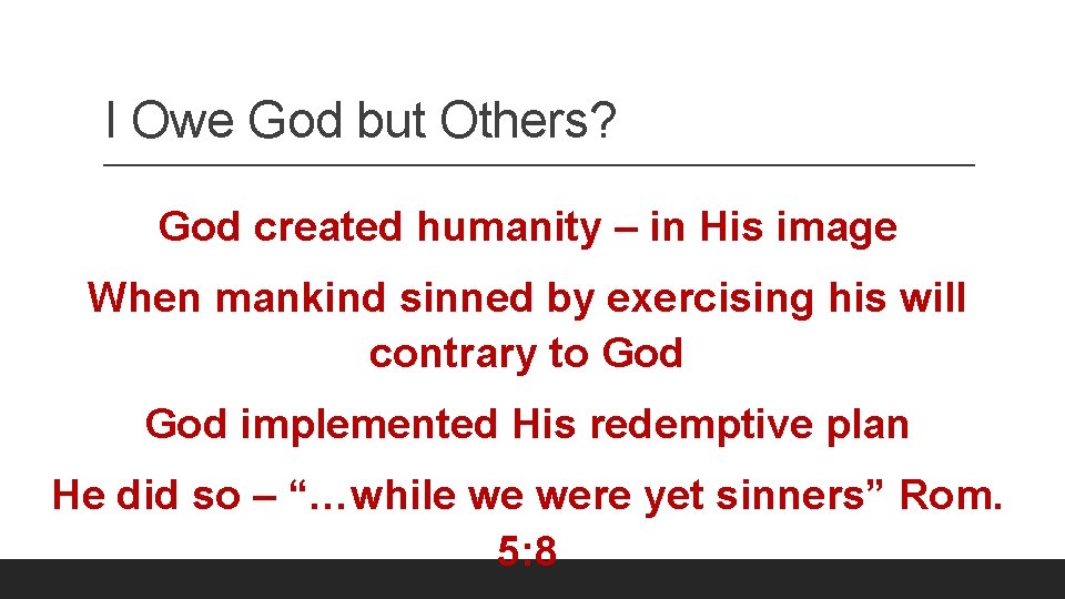 I Owe God but Others? God created humanity – in His image When mankind