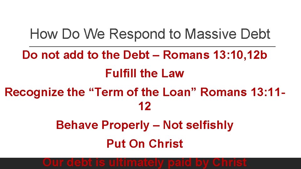 How Do We Respond to Massive Debt Do not add to the Debt –