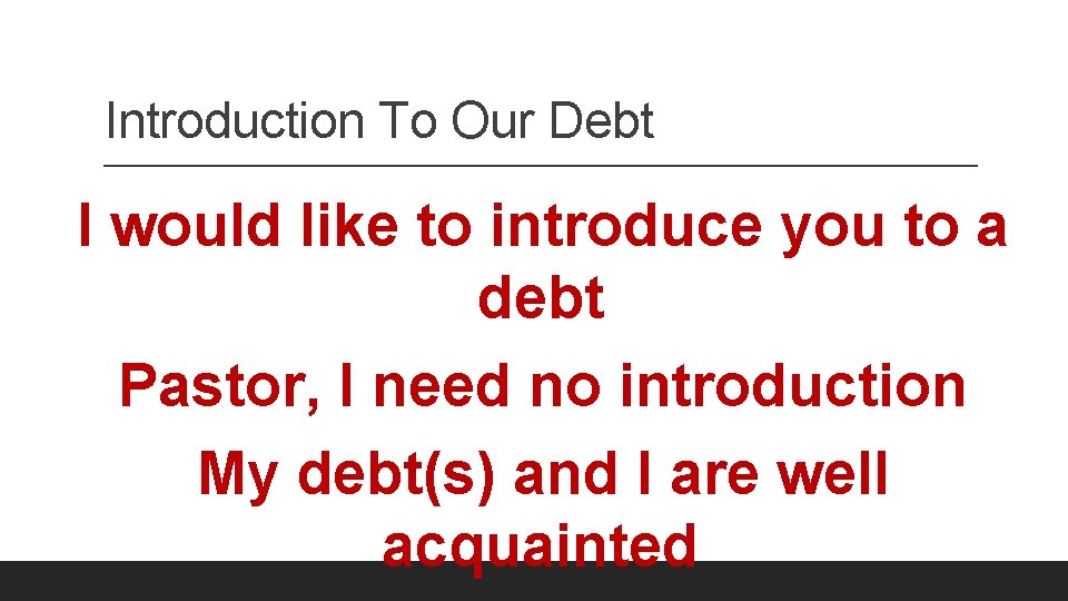 Introduction To Our Debt I would like to introduce you to a debt Pastor,
