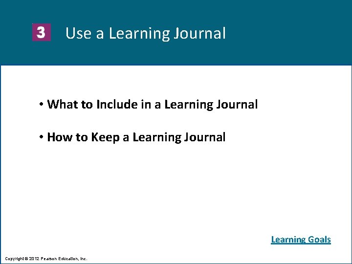 Use a Learning Journal • What to Include in a Learning Journal • How