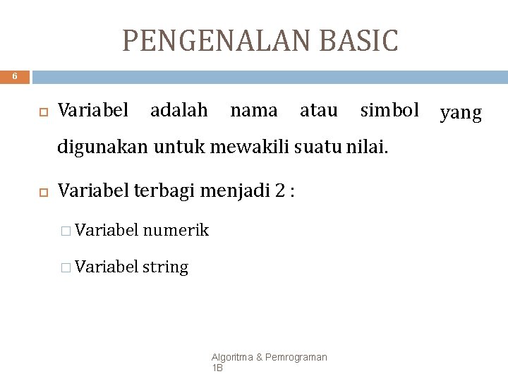 Variabel Informatik Algoritma Pemrograman 1 B 1 ALGORITMA PEMROGRAMAN 1