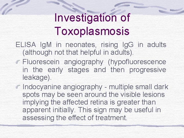 Investigation of Toxoplasmosis ELISA Ig. M in neonates, rising Ig. G in adults (although
