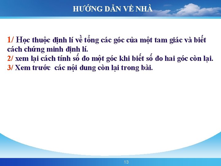 HƯỚNG DẪN VỀ NHÀ 1/ Học thuộc định lí về tổng các góc của