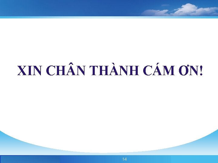 XIN CH N THÀNH CÁM ƠN! 14 Company Logo 